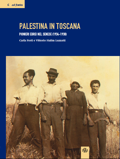 Palestina in Toscana. Pionieri ebrei nel Senese (1934-1938)