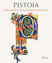 Pistoia. Un'officina di libri in Toscana dal Medioevo all'Umanesimo