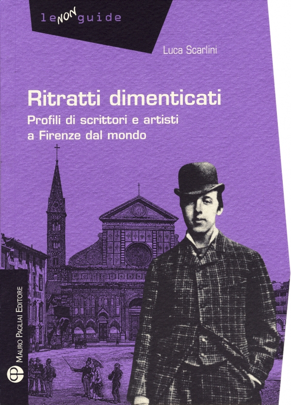 Ritratti dimenticati. Profili di scrittori e artisti a Firenze dal mondo