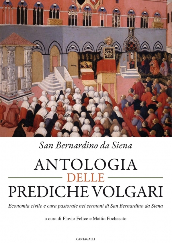Antologia delle prediche volgari. Economia civile e cura pastorale dei sermoni di San Bernardino da Siena