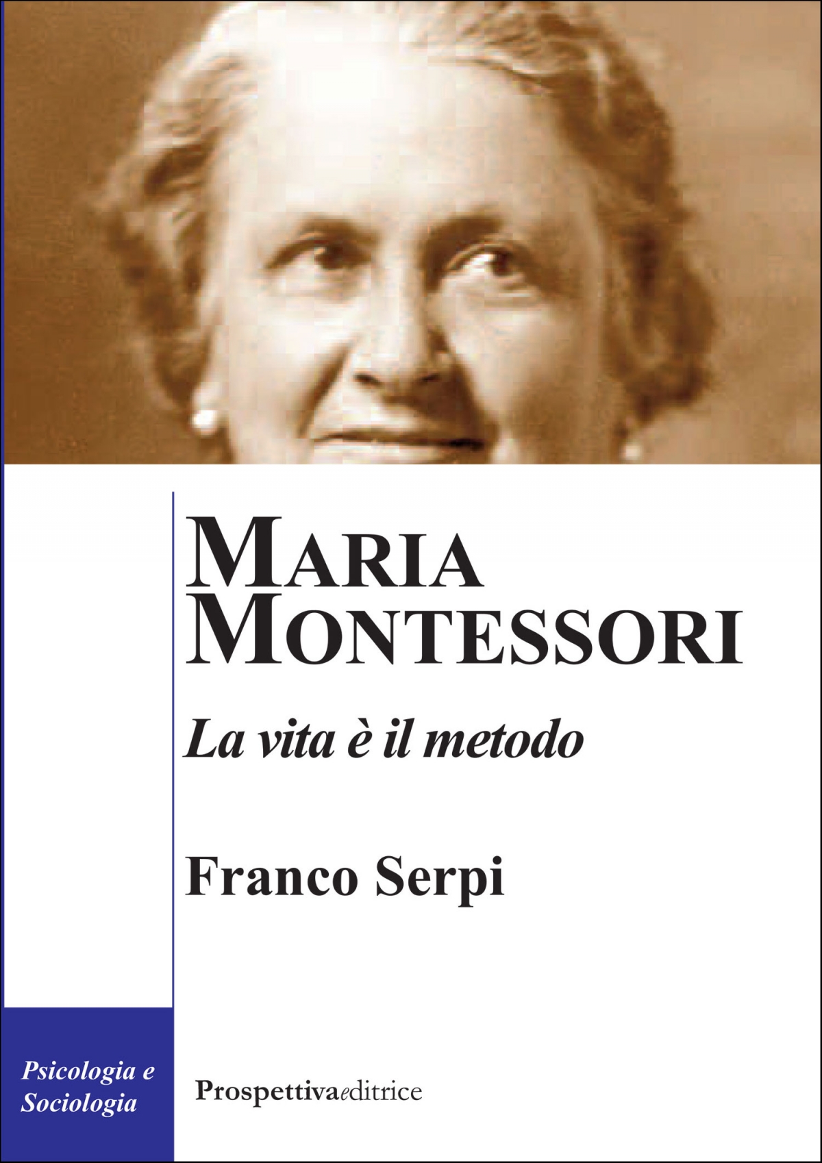Maria Montessori. La vita è il metodo