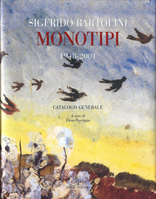 Sigfrido Bartolini. Monotipi 1948-2001. Catalogo generale