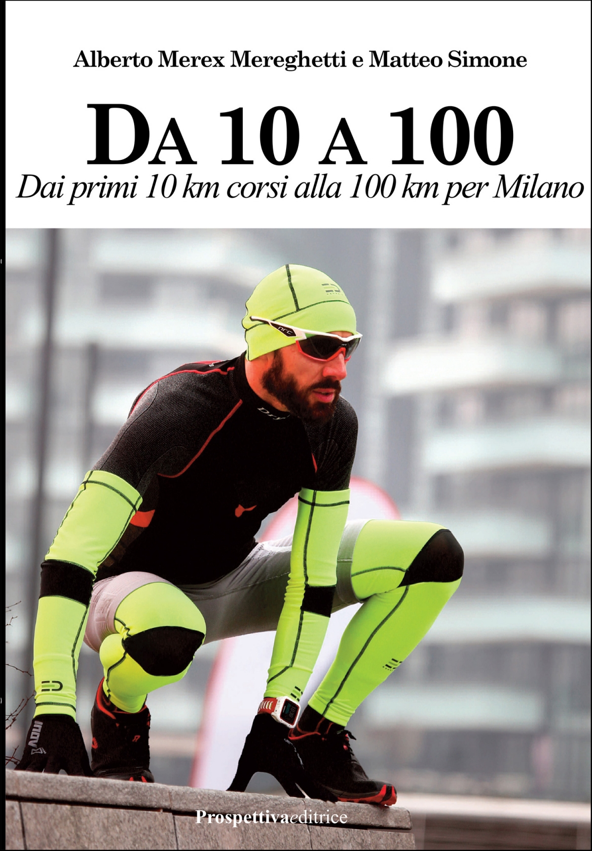 Da 10 a 100.  Dai primi 10 km corsi alla 100 km per  Milano