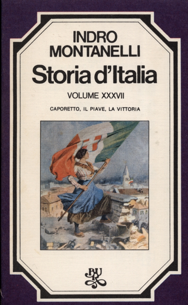 Storia d’Italia. Caporetto, il Piave, la vittoria. Vol. XXXVII