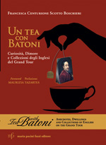 Un tea con Batoni. Curiosità, dimore e collezioni degli inglesi del Grand Tour 