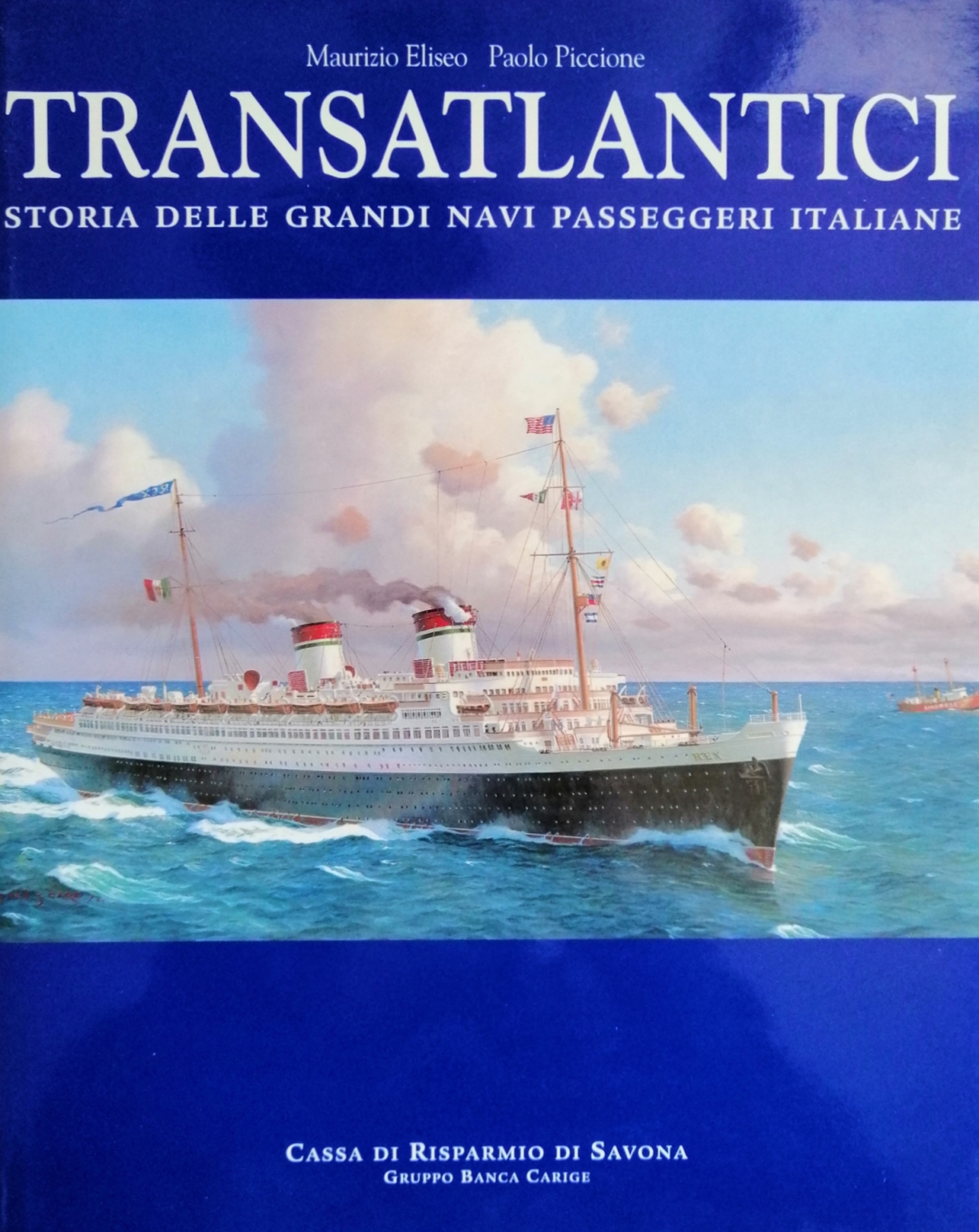 Transatlantici. Storia delle grandi navi passeggeri italiane