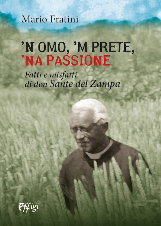 ‘N omo, ‘m prete, ‘na passione. Fatti e misfatti di don Sante del Zampa