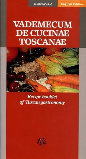 Vademecum de cucinae toscanae, Recipe Booklet of tuscan gastronomy (English edition)