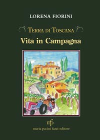 Terra di Toscana. Vita in Campagna