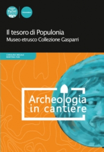 Il tesoro di Populonia. Museo etrusco Collezione Gasparri 