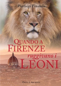 Quando a Firenze ruggivano i leoni