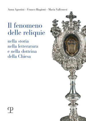 Il fenomeno delle reliquie nella storia, nella letteratura e nella dottrina della Chiesa