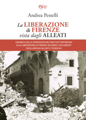 La liberazione di Firenze vista dagli Alleati