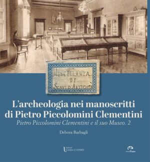 L’archeologia nei manoscritti di Pietro Piccolomini Clementini