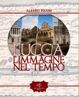 Lucca. L'immagine nel tempo